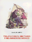 Trajes Civiles, Militares y Religiosos de M�xico